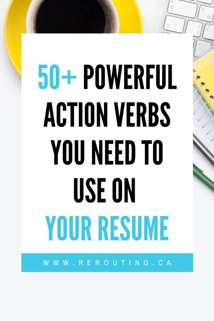 50+ Powerful Action Verbs You Need To Use On Your Resume + Examples