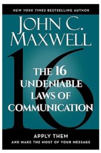 Book Cover The 16 Undeniable Laws of Communication by John C. Maxwell