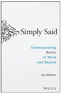 Book Cover - Simply Said Communicating Better at Work and Beyond